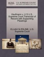 Kaufmann v. U S U.S. Supreme Court Transcript of Record with Supporting Pleadings 1270214357 Book Cover