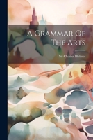 A Grammar Of The Arts 102151392X Book Cover