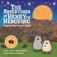 The Adventures of Henry the Hedgehog: The Harvest Moon Festival at Big Rock 1734909633 Book Cover