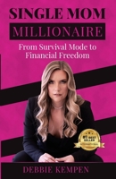Single Mom Millionaire: From Survival Mode to Financial Freedom B0DVZ3YWB8 Book Cover