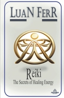 Reiki - The Secrets of Healing Energy B0CF82B2BG Book Cover