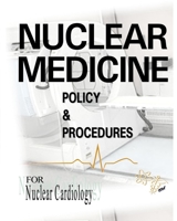 Nuclear Medicine Policy & Procedures: For Nuclear Cardiology 0990003736 Book Cover