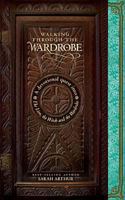 Walking through the Wardrobe:  A Devotional Quest into The Lion, The Witch, and The Wardrobe 1414307667 Book Cover