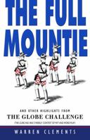 The Full Mountie: and Other Highlights from the Globe Challenge 0771021550 Book Cover