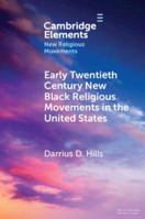 Early Twentieth Century New Black Religious Movements in the United States (Elements in New Religious Movements) 1009534459 Book Cover