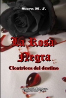 La Rosa Negra - Cicatrices del Destino 1365050556 Book Cover