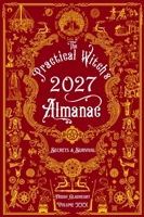 The Practical Witch's Almanac 2027: Secrets & Survival 1648413420 Book Cover