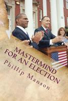 Mastermind For an Election 1507791240 Book Cover