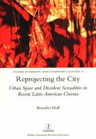 Reprojecting the City: Urban Space and Dissident Sexualities in Recent Latin American Cinema (13) 1781883300 Book Cover