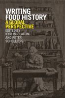 Writing Food History: A Global Perspective 1847888089 Book Cover