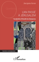 L'an passé à Jérusalem: Le destin d'Israël en diaspora (Questions Contemporaines) (French Edition) 2343183198 Book Cover