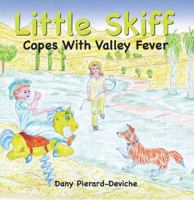 Little Skiff Copes with Valley Fever 1589851153 Book Cover