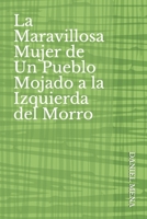 La Maravillosa Mujer de Un Pueblo Mojado a la Izquierda del Morro 1983372498 Book Cover