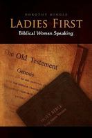 Ladies First: Biblical Women Speaking 1450021301 Book Cover