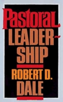 Pastoral Leadership: A Handbook of Resources for Effective Congregational Leadership 0687303494 Book Cover