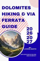 Dolomites Hiking & Via Ferrata Guide 2026–2027: Essential Logistics for Multi-Day Treks, Rifugio Booking, and Climbing Safety B0G43CWSWQ Book Cover