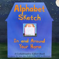 Alphabet Sketch: In and Around Your Home 0999513001 Book Cover