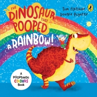 The Dinosaur That Pooped A Rainbow! B06XV9NGTT Book Cover