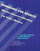 Managing for Results: Effective Resource Allocation for Public Libraries (Ala Editions) 0838934986 Book Cover