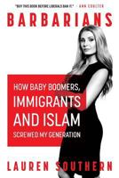 Barbarians: How The Baby Boomers, Immigration, and Islam Screwed my Generation 1541136942 Book Cover