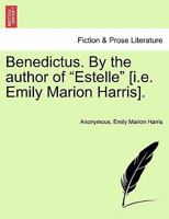Benedictus, By The Author Of 'estelle'. 1179538439 Book Cover