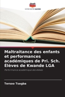 Maltraitance des enfants et performances académiques de Pri. Sch. Élèves de Kwande LGA: Performance académique des élèves 6204128035 Book Cover