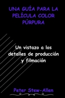 UNA GUÍA PARA LA PELÍCULA COLOR PÚRPURA: Un vistazo a los detalles de producción y filmación (Spanish Edition) B0CTXP48YB Book Cover