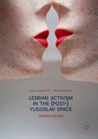 LESBIAN ACTIVISM IN THE (POST-) YUGOSLAV SPACE 331977753X Book Cover