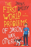 The First World Problems of Jason Van Otterloo 1093132426 Book Cover