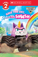 Monster Jam: Save the Day, Sparkle Smash (Scholastic Level 2 Reader) B0GV61NRDT Book Cover
