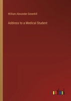 Address to a Medical Student [By W.A. Greenhill]. 1357707118 Book Cover