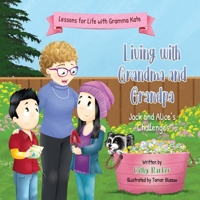 Living With Grandma and Grandpa: Jack and Alice's Challenges (Lessons for Life with Gramma Kate) 1068819987 Book Cover