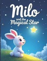Milo and the Magical Star: A gentle bedtime story about dreams, friendship, and a glowing star. B0FRRVL3F7 Book Cover