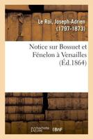 Notice sur Bossuet et Fénelon à Versailles 2329011377 Book Cover