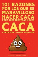 101 Motivos por lo que es maravilloso hacer CACA: Toilet Book - Para leer mientras haces CACA y encontrar la inspiración adecuada (Spanish Edition) B0G81MJMHQ Book Cover