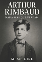 Arthur Rimbaud: Nada Más Que Verdad (Malditos Poetas) (Spanish Edition) B0F92HDTF9 Book Cover