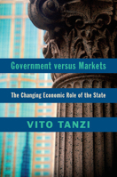 Government Versus Markets: The Changing Economic Role of the State 1107475961 Book Cover