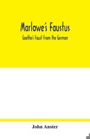 Marlowe's Faustus: Goethe's Faust From the German 9354018254 Book Cover