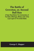 The Battle Of Groveton, Or, Second Bull Run: A Paper Read Before The Commandery Of The State Of Michigan, Military Order Of The Loyal Legion Of The Un 9354448240 Book Cover