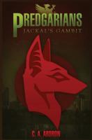 Jackal’s Gambit (Predgarians #1) 1548442283 Book Cover