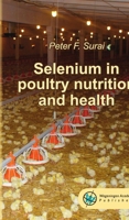 Selenium in poultry nutrition and health 2018 9086863175 Book Cover