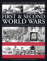 The Complete Illustrated History of The First and Second World Wars: An authoritative account of two of the deadliest conflicts in human history with ... decisive encounters and landmark engagements 0754833453 Book Cover