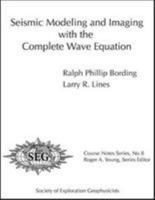 Seismic Modeling and Imaging With the Complete Wave Equation (Course Notes Series, Number 8) 156080047X Book Cover