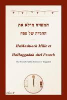 HaMashiach Mille et HaHaggadah shel Pesach: The Messiah Fulfills the Passover Haggadah: A Messianic Passover Seder 1971522015 Book Cover