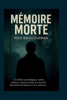 Mémoire Morte: Un thriller psychologique sur la mémoire, l’identité et la vérité interdite (French Edition) B0F7FHFXZK Book Cover