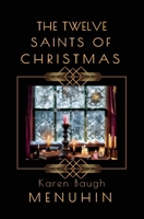 The Twelve Saints of Christmas B0D537ZBCK Book Cover