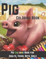 Pig Coloring Book: Pig Coloring Book for Adults, Teens, Boys, Girls B08X5W9CS1 Book Cover