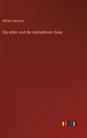 Die Edlen Und Die Radioaktiven Gase 114962051X Book Cover