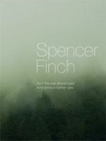 Spencer Finch: As If the Sea Should Part and Show a Further Sea B00IZJ3RQ2 Book Cover