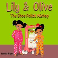 Lily & Olive: The Shoe Polish Mishap 1985100045 Book Cover